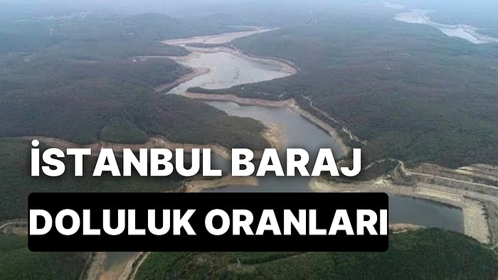 17 Kasım Perşembe İstanbul Baraj Doluluk Oranlarında Son Durum: İstanbul’da Barajlar Yüzde Kaç Dolu?