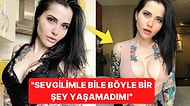 Dövme Yaptırırken Orgazm Olduğunu İtiraf Eden Kadından Açıklamalar: "Sevgilimle Bile Böyle Bir Şey Yaşamadım!"