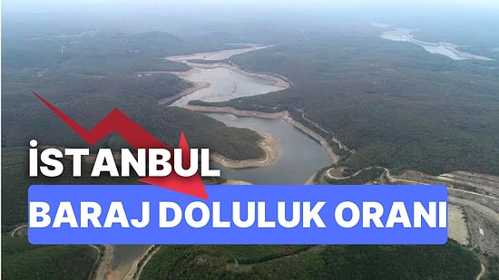 19 Kasım Cumartesi İstanbul Baraj Doluluk Oranlarında Son Durum: İstanbul’da Barajlar Yüzde Kaç Dolu?