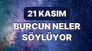 Günlük Burç Yorumuna Göre 21 Kasım Pazartesi Günün Nasıl Geçecek?