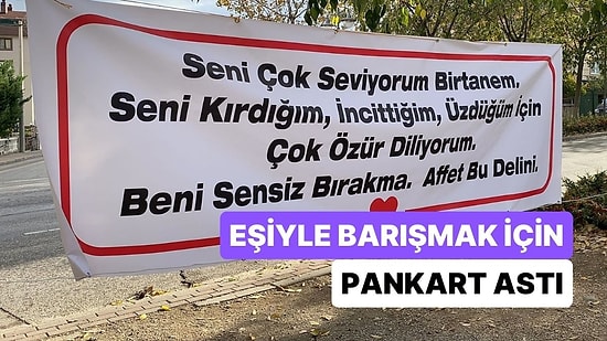 Eşine Kendisini Affettirmek İçin Çalıştığı Marketin Karşısına Pankart Astı: 'Affet Bu Delini'