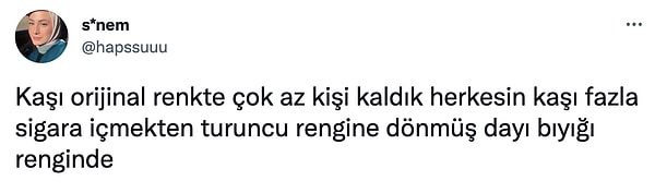 9. Kaşı orijinal renkte olanlarla kelebek dövmesi olmayanlar evlensin o zaman?