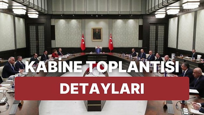 Kabine Toplantısı Ne Zaman, Saat Kaçta Yapılacak? Toplantıda Neler Görüşülecek? Sözleşmeliye Kadro Var mı?