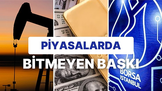 Borsa'da Yükseliş Bitti mi? Dolar Belirsizliğini Korurken, Altın ve Petrol Geriliyor