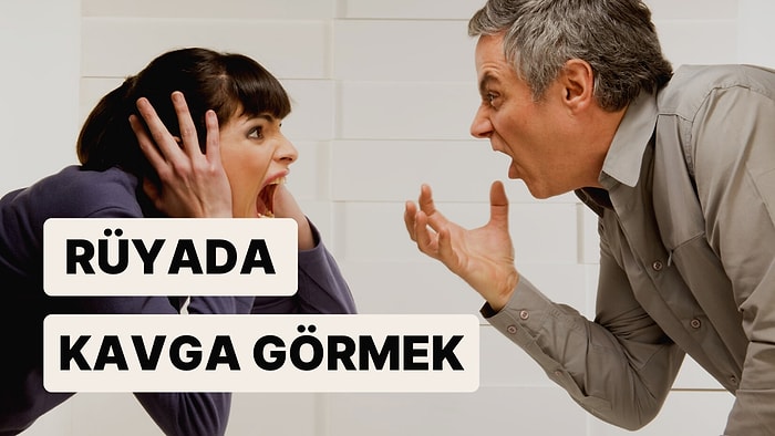 Rüyada Kavga Görmek: Şüphe Ettiğiniz Bazı Durumlar mı Var?