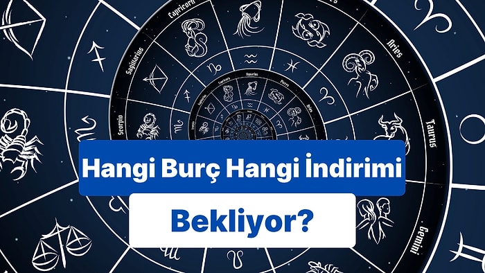 Burçların İndirime Girmesini Beklediği Ürünleri Söylüyoruz