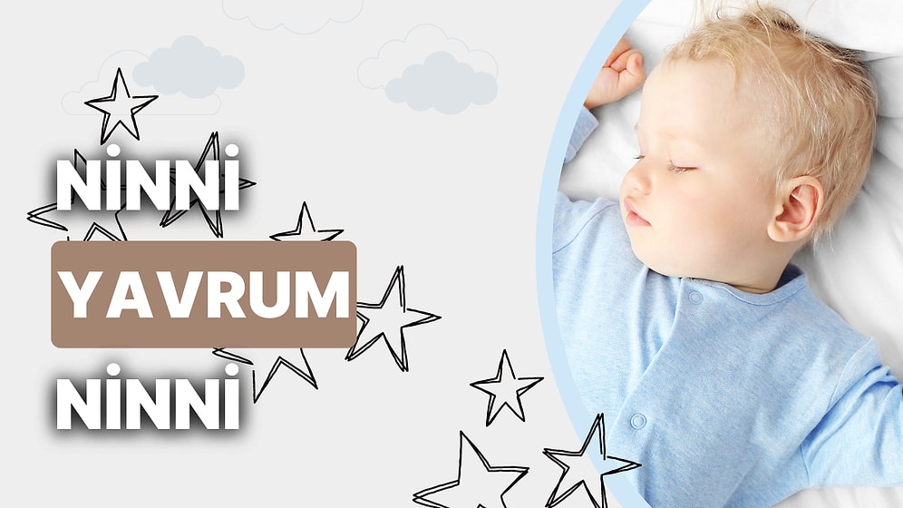 Ninni Sözleri: Kaç Yaşında Olursanız Olun, Annenizin Tatlı Sesiyle Uykuya Dalmanızı Sağlayacak Eşsiz Ninniler!