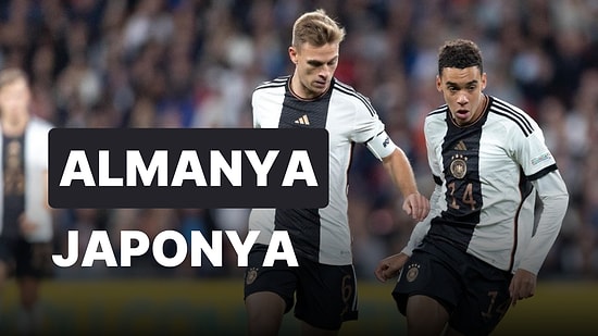 Almanya-Japonya Maçı Ne Zaman, Saat Kaçta? Almanya-Japonya Maçı Hangi Kanalda?