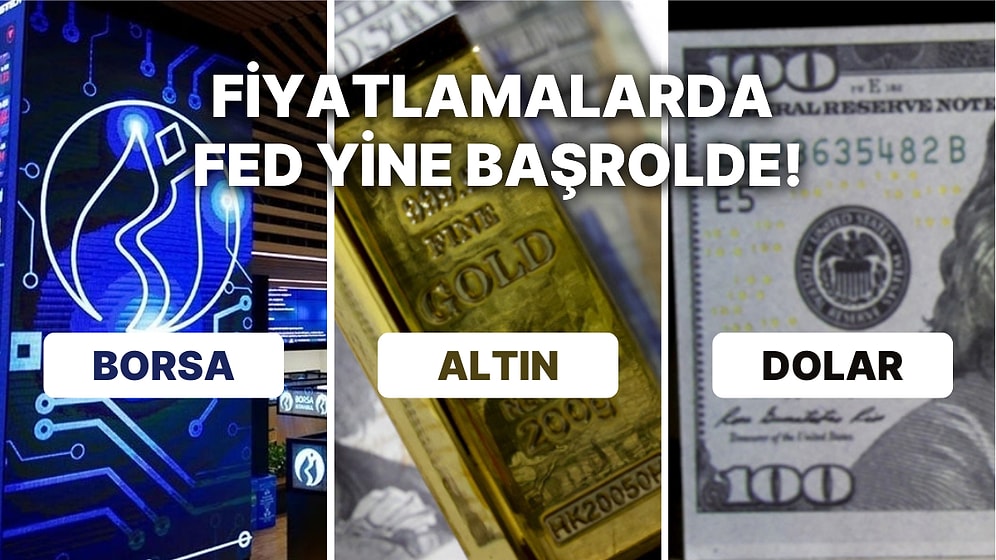 Borsada İştah Kapanmıyor! Altın ve Dolar Fed'i Beklerken, Petrol Çin'i İzliyor