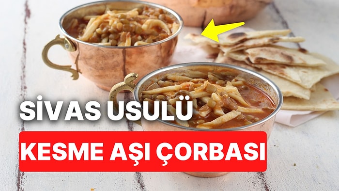 Sivas Usulü Kesme Aşı Çorbası Tarifi: Sivas Usulü Kesme Aşı Çorbası Nasıl Yapılır, Malzemeleri Nelerdir?