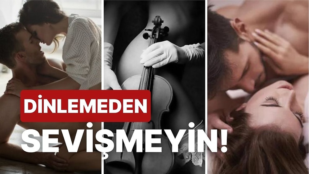 Dinlerken Size Küçük Çaplı Bir Orgazm Yaşatabilecek Sonu Hiç Gelmesin İsteyeceğiniz 26 Erotik Şarkı