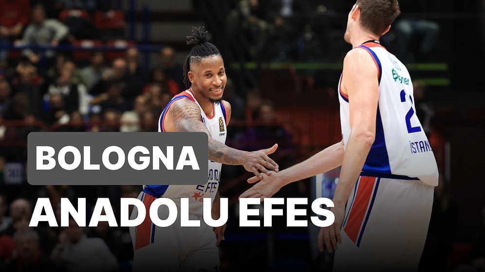 Virtus Bologna-Anadolu Efes Maçı Ne Zaman, Saat Kaçta? Virtus Bologna-Anadolu Efes Maçı Hangi Kanalda?