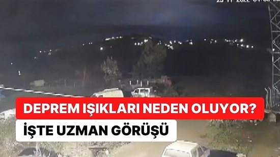 Deprem Işıkları Neden Oluyor? İşte Uzman Görüşü