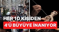 Büyüye İnananların Sayısı Dünya'da Yüzde 43 iken, Türkiye'de Yüzde 90'ı Buldu