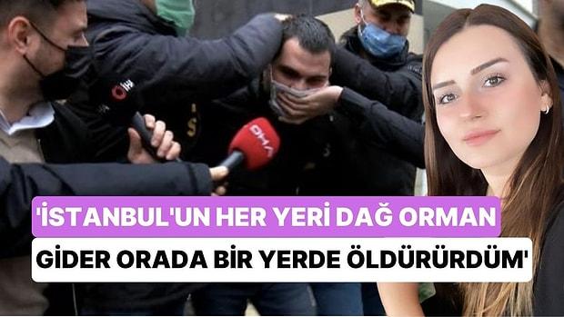 Dilara Yıldız'ın Katili Oktay Dönmez: "İstanbul'un Her Yeri Dağ Orman, Gider Orada Bir Yerde Öldürürdüm"