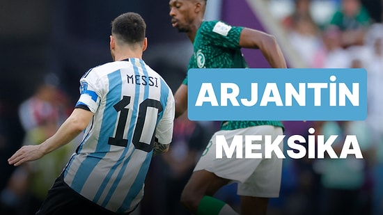 Arjantin-Meksika Maçı Ne Zaman, Saat Kaçta? Arjantin-Meksika Maçı Hangi Kanalda?