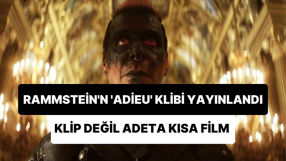 Dünyaca Ünlü Grup Rammstein'ın 'Adieu' İçin Hazırladığı Klip Yayınlandı