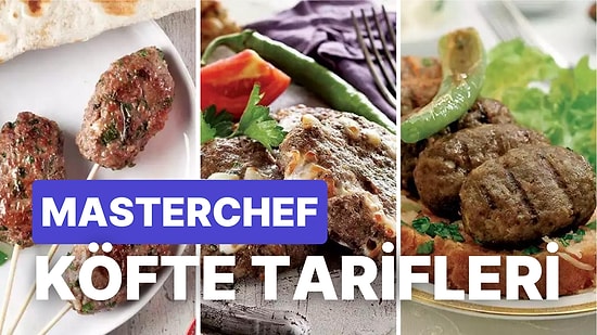 Damak Çatlatan Birbirinden Leziz MasterChef Köfte Tarifleri