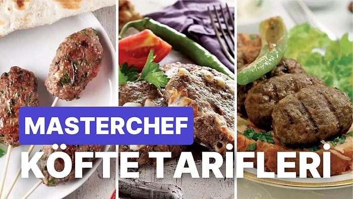 Damak Çatlatan Birbirinden Leziz MasterChef Köfte Tarifleri