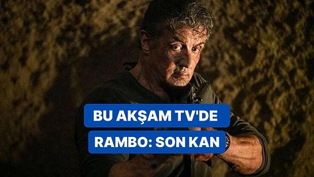 Rambo: Son Kan Hangi Kanalda? Rambo: Son Kan Oyuncuları Kimdir? Rambo: Son Kan Filmi Hakkında Tüm Detaylar