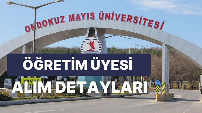 On Dokuz Mayıs Üniversitesi Öğretim Üyesi Alımı Yapacağını Duyurdu!