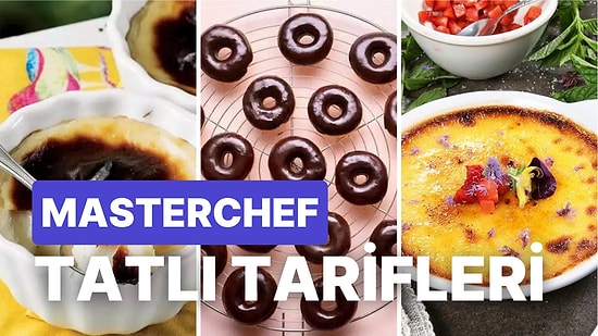 Sütlü, Şerbetli, Çikolatalı Hepsi Birbirinden Farklı MasterChef'de Yapılmış En İyi Tatlı Tarifleri