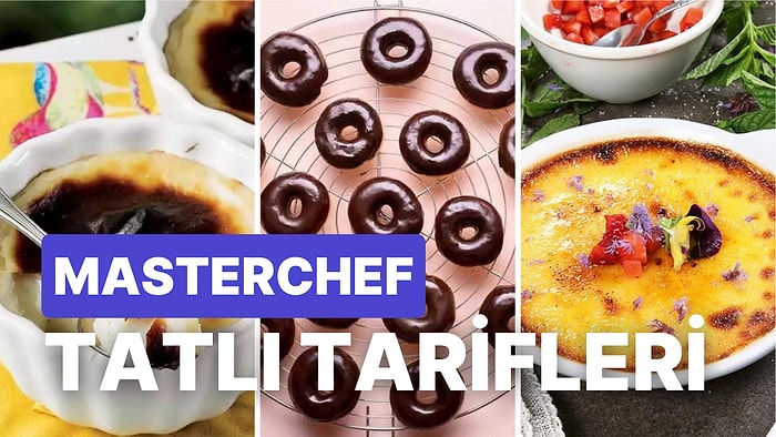 Sütlü, Şerbetli, Çikolatalı Hepsi Birbirinden Farklı MasterChef'de Yapılmış En İyi Tatlı Tarifleri