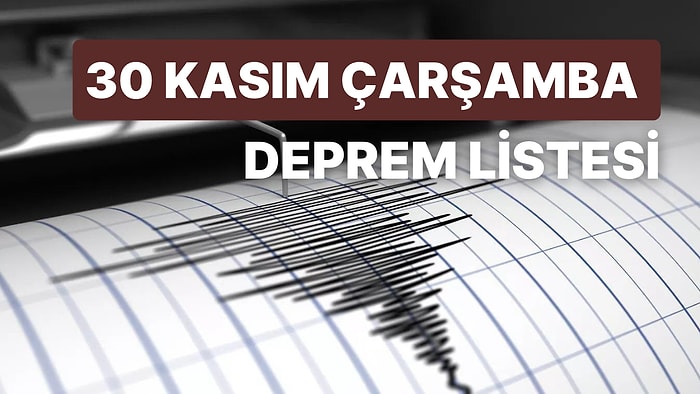 Deprem mi Oldu? Deprem Nerede Oldu? 30 Kasım Pazartesi AFAD ve Kandilli Rasathanesi Son Depremler Listesi