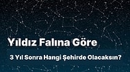 Yıldız Falına Göre 3 Yıl Sonra Hangi Şehirde Olacaksın?