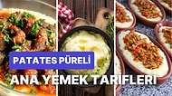 Patates Püresini Ana Yemeklerinizde Bambaşka Boyutlara Taşıyacak Birbirinden Lezzetli Tarifler