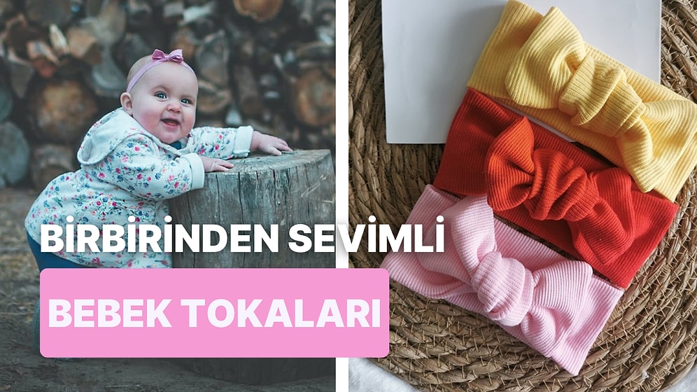 Bebeklerin Tatlılığına Tatlılık Katacak Toka Modelleri