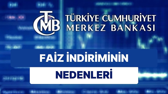 Merkez Bankası, Faiz İndiriminin Nedenini Açıkladı: Faizler Daha Düşecek mi?