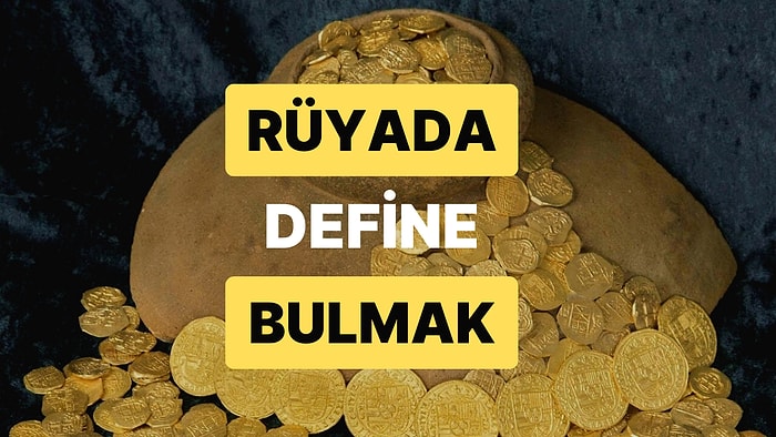 Rüyada Define Bulmak: Zengin Birisi Tarafından Destek mi Alıyorsunuz?