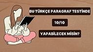 Bu Türkçe Paragraf Testinde 10/10 Yapabilecek misin?