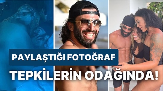 Müstehcen Fotoğraflarla Gündem Olan Survivor Turabi'den Tepki Çeken Çirkin Paylaşım