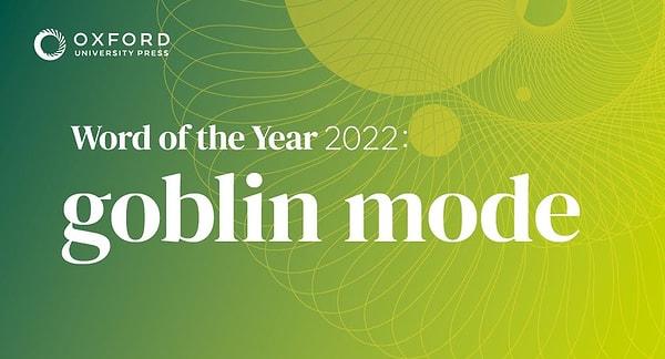 Oxford İngilizce Sözlüğü tarafından belirlenen üç kelime arasından "Goblin modu" 2022'nin kelimesi seçildi.