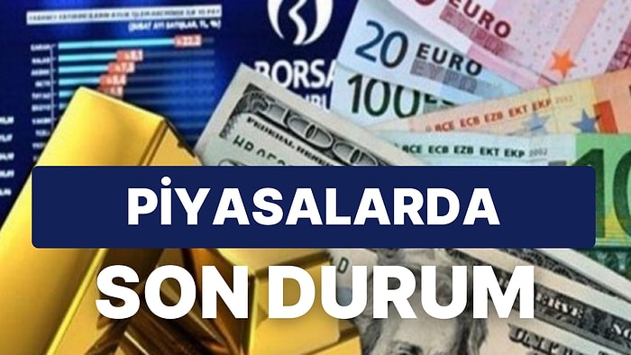 Piyasalarda Fiyatlamalar Karışık: Borsa Neden Düştü? Altın ve Dolar Kaç TL Oldu?