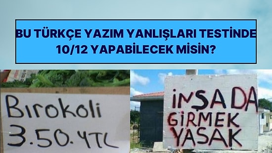 Bu Türkçe Yazım Yanlışları Testinde 10/12 Yapabilecek misin?