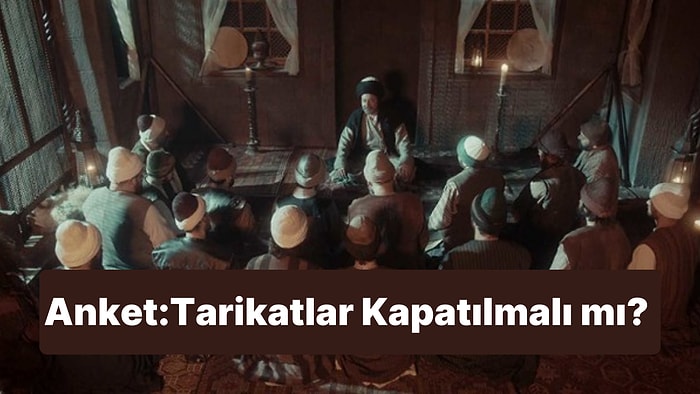 Tek Soruluk Tartışmalı Anket: Tarikatlar Kapatılmalı mı?