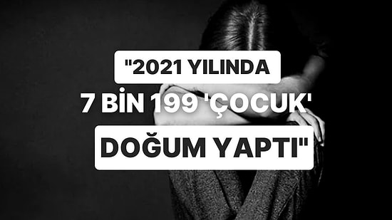 CHP'li Ali Şeker Skandal Raporu Açıkladı: "2021'de 7.199 Çocuk Doğum Yaptı"