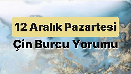 12 Aralık Pazartesi Çin Burcuna Göre Günün Nasıl Geçecek?