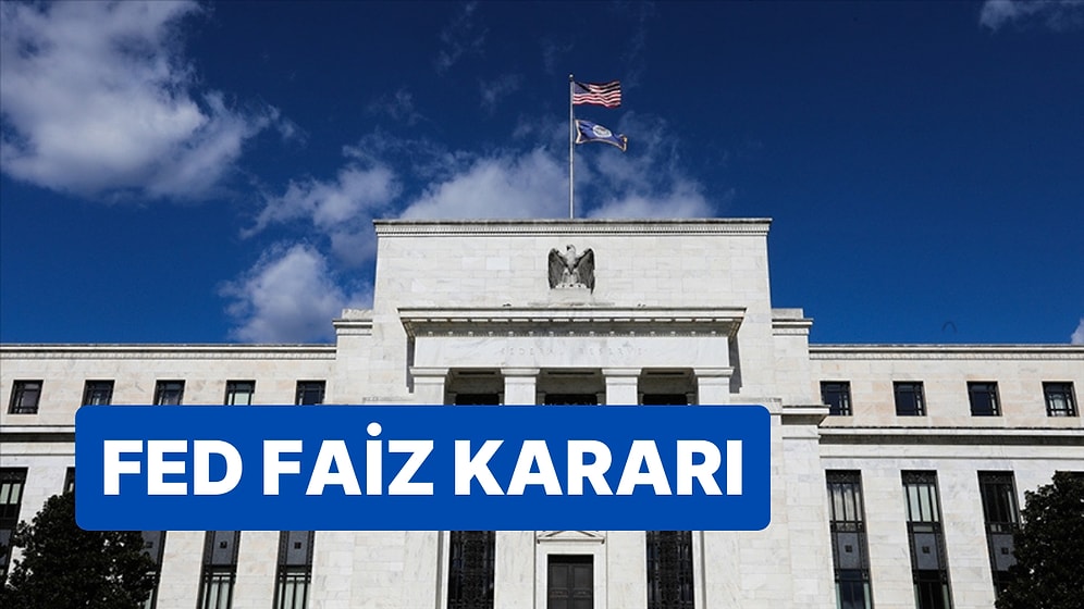 FED Faiz Kararı Ne Zaman Açıklanacak? FED Toplantısı Ne Zaman?