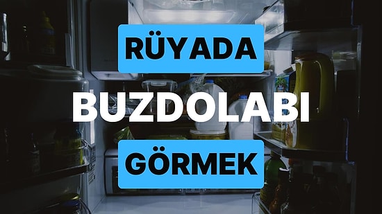 Rüyada Buzdolabı Görmek: Büyük Bir Projeye mi Başlıyorsunuz?