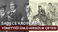 Londra'ya 100 Yıl Boyunca Korku Saçan ve Tamamı Kadınlardan Oluşan Suç Çetesi: The Forty Elephants