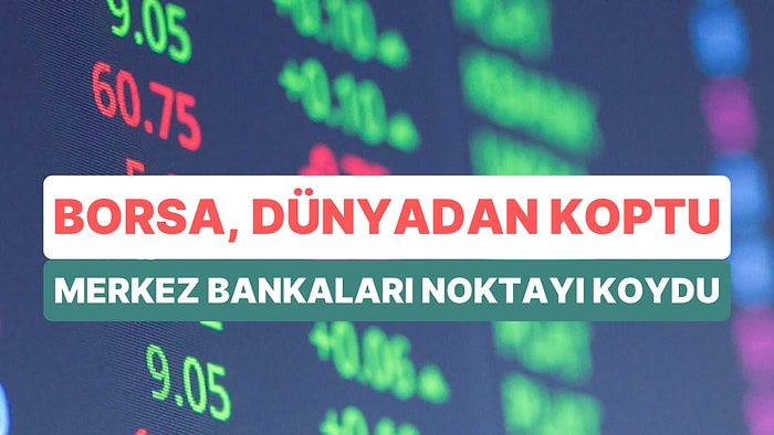 Piyasalarda Haftanın Son Günü: Borsa'da Yükseliş Geri Dönerken, Dünyadan Ayrışma Sürüyor!