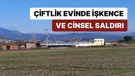 Çiftlik Evinde İşkence ve Cinsel Saldırı: 4 Kişi Tutuklandı