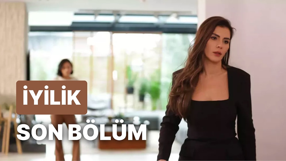 İyilik 23. Bölüm İzleme Ekranı: İyilik Son Bölüm Tek Parça Full İzle