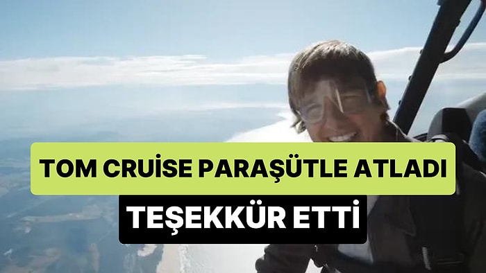 Görevimiz Tehlike İçin Paraşütle Atlama Sahnesi Çeken Tom Cruise, Top Gun: Maverick Hayranlarına Teşekkür Etti