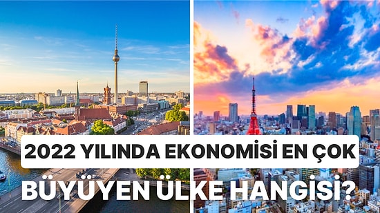 Geçen Yıl Ekonomisi En Çok Büyüyen Ülkeyi Bulabilecek misin?