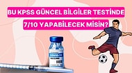 Bu KPSS Güncel Bilgiler Testinde 7/10 Yapabilecek misin?